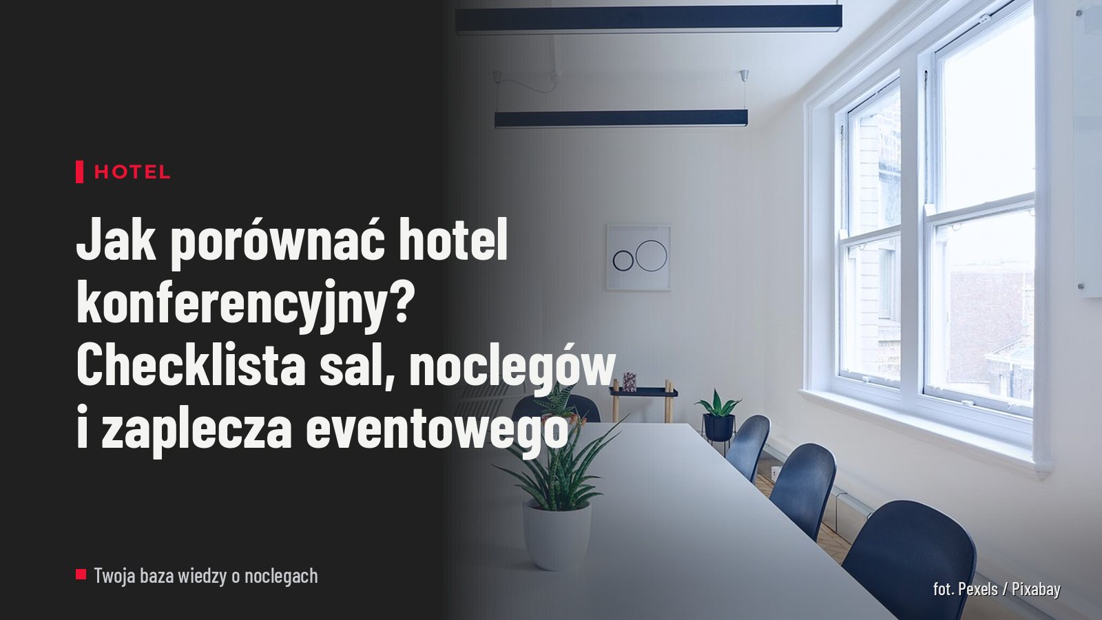 Jak porównać hotel konferencyjny? Checklista sal, noclegów i zaplecza eventowego